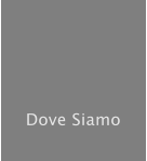 Dove Siamo